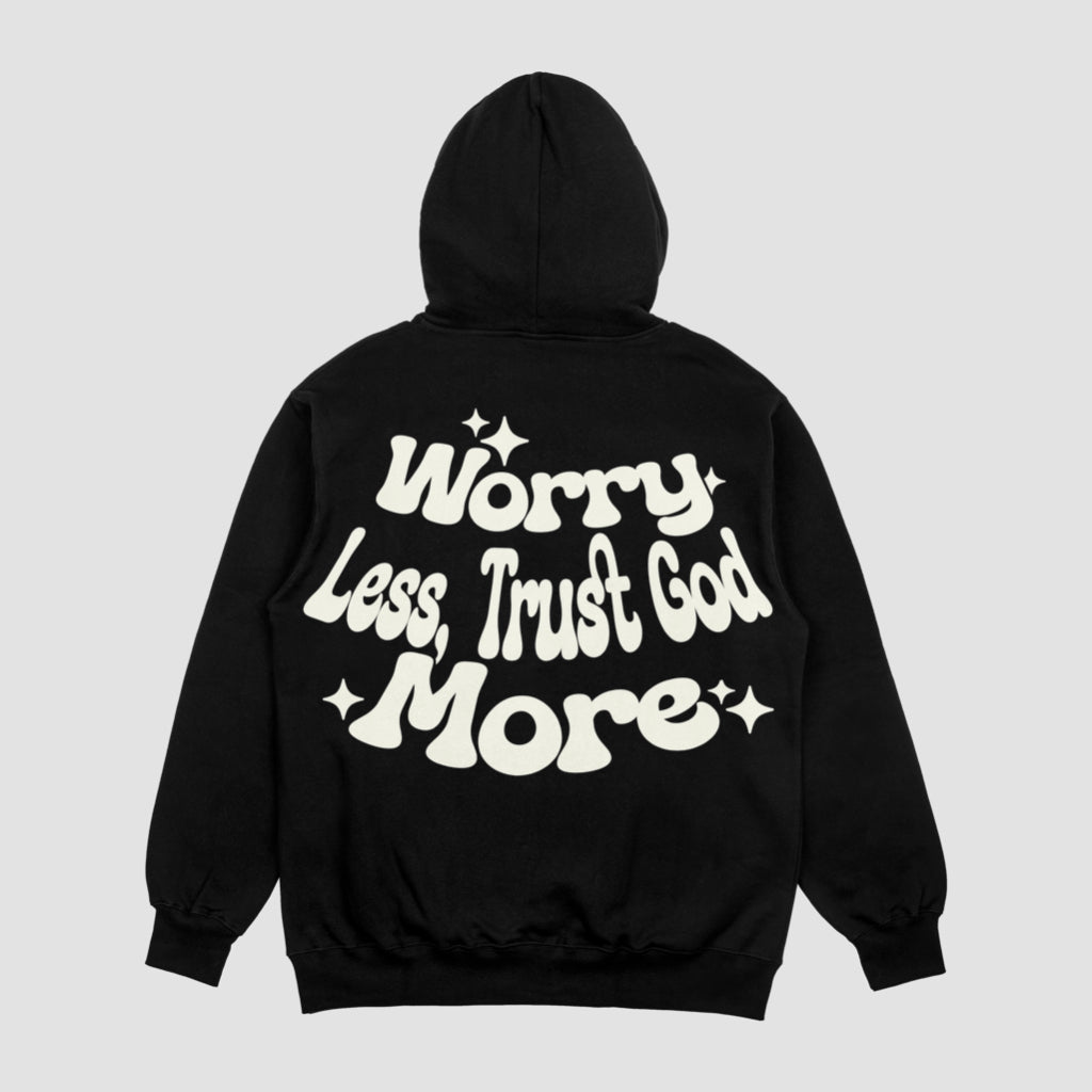 Worry Less Trust God More Hoodie